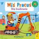 Miś Pracuś Na Budowie Ruchome Elementy Wilga